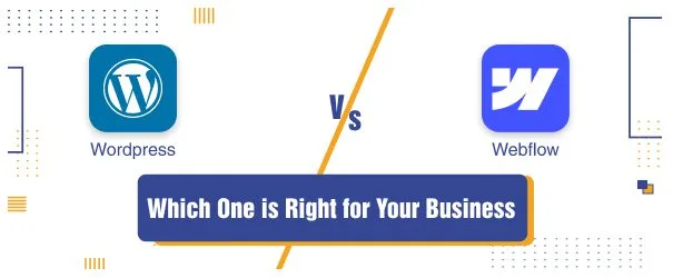 Webflow vs WordPress: Which One is Right for Your Business Webflow vs WordPress: Which One is Right for Your Business
